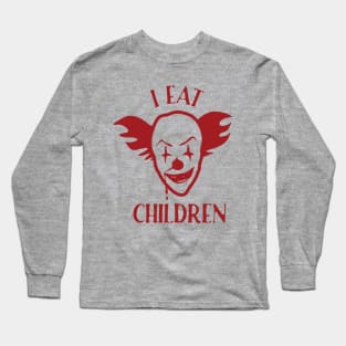 Scary Clown Funny Weird  I Eat Children Vintage Saying Graphic for Mens Womens Kids Creepy Long Sleeve T-Shirt